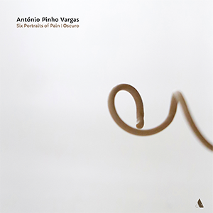 António Pinho Vargas · Six Portraits of Pain · Oscuro · Capa
